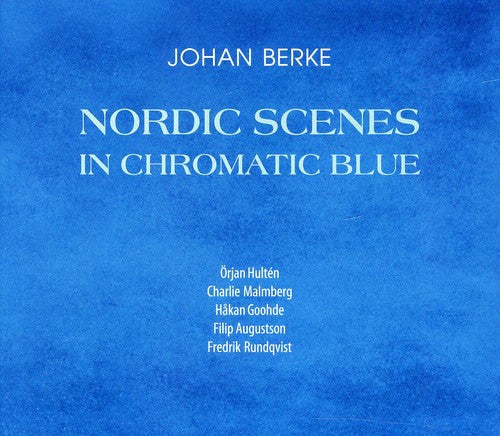 Berke / Johan Berke Upstairs Five / Hulten: Nordic Scenes in Chromatic Blue