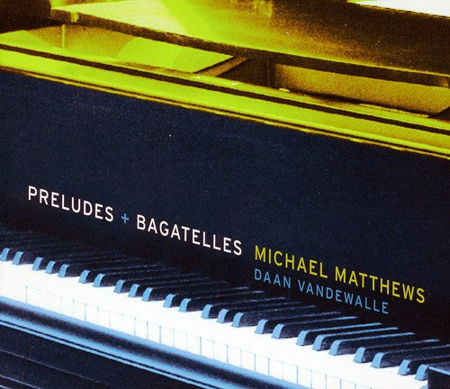 Matthews / Vandewalle: Preludes & Bagatelles