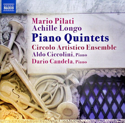 Pilati / Longo / Circolo Artistico Ensemble: Piano Quintets