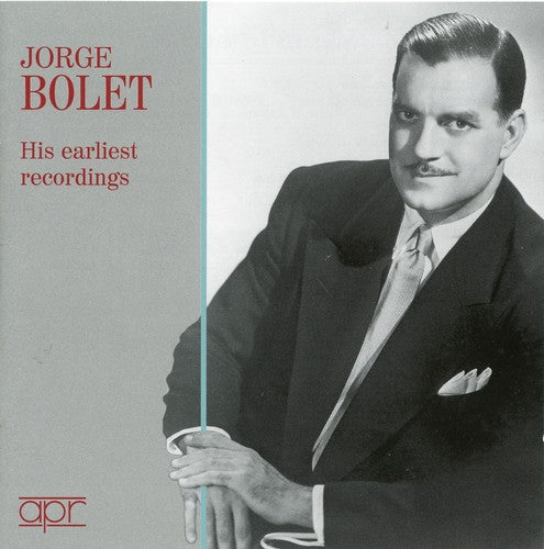 Bolet, Jorge / Bolet: His Earliest Recordings