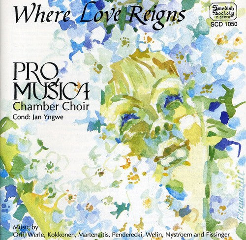 Orff / Werle / Pro Musica Chamber Choir / Yngwe: Where Love Reigns