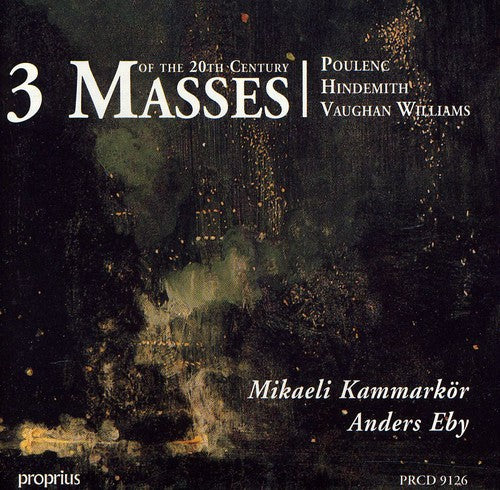 Poulenc / Hindemith / Kammarkor / Eby: 3 Masses of 20th Century