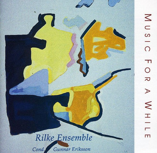 Rilke Ensemble / Eriksson: Music for a While