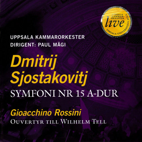 Sjostakovitj / Rossini / Uppsala Chamber Orch: Symphony 15