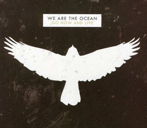 We Are the Ocean: Go Now & Live