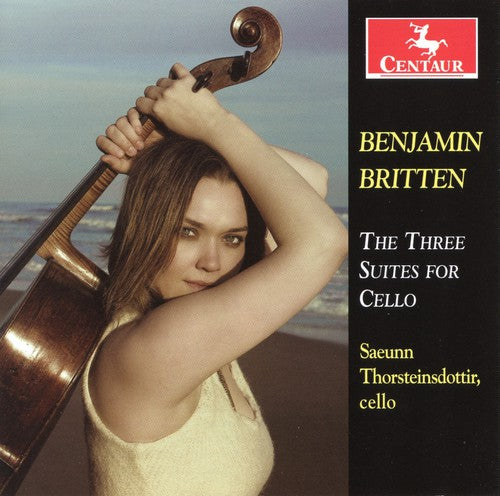 Britten / Thorsteinsdottir: Benjamin Britten: Three Suites for Cello