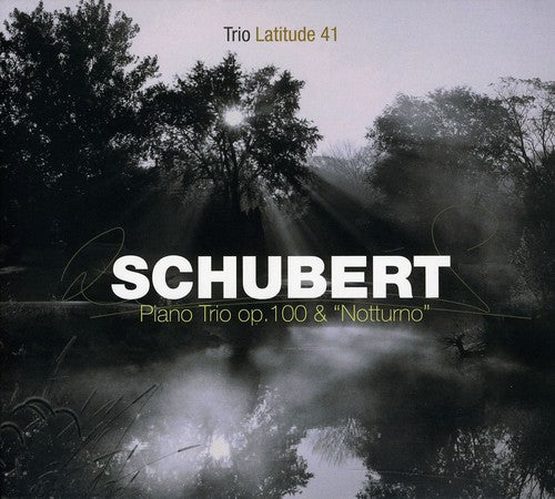 Schubert / Trio Latitude 41: Piano Trio Op100 & Notturno