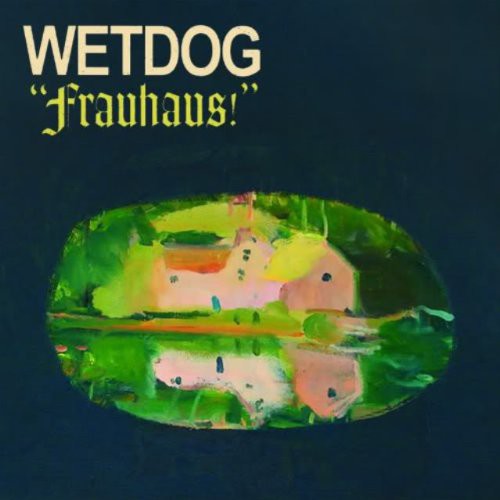 Wetdog: Frauhaus!