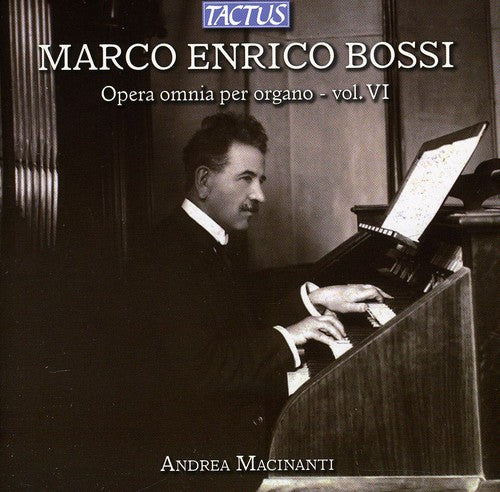 Bossi / Macinanti: Complete Organ Works VI