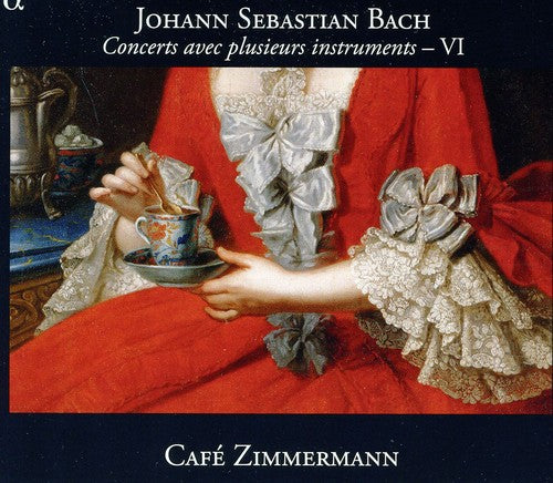 Bach, J.S. / Cafe Zimmermann: Concertos VI