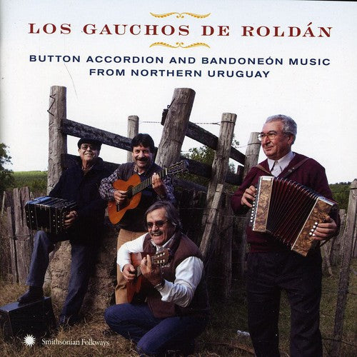 Gauchos De Roldan: Button Accordion and Bandoneon Music From Northern Uruguay