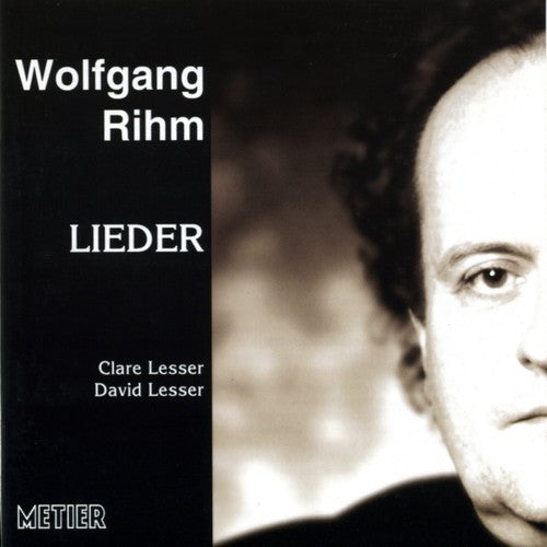 Rihm / Lesser, C / Lesser, D: Lieder