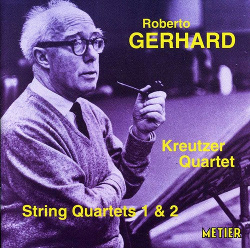 Gerhard / Kreutzer Quartet: String Quartets 1 & 2