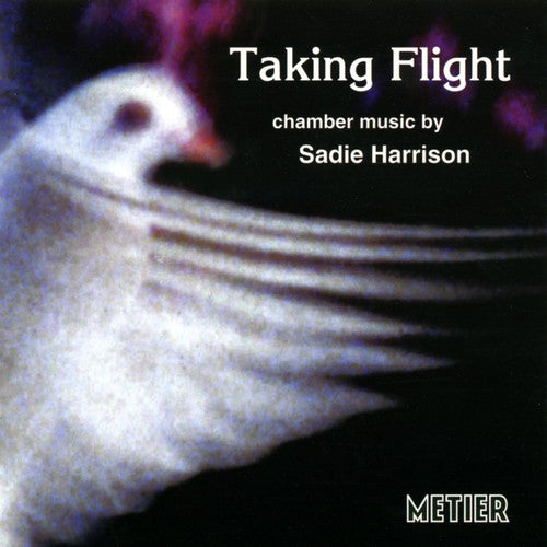 Harrison / Kreutzer Quartet: Taking Flight: Chamber Works By Sadie Harrison