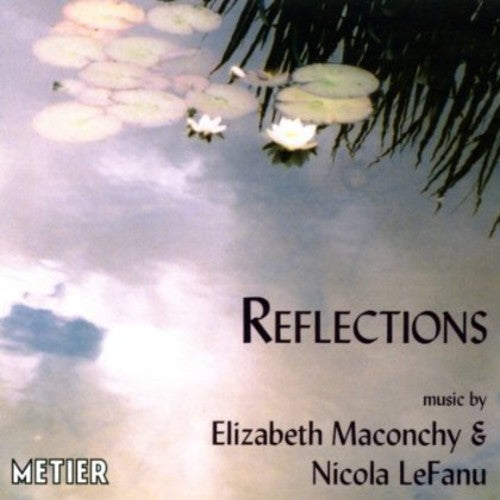 Lefanu / Maconchy / Okeanos: Reflections