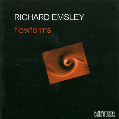 Emsley / Topologies / Toms: Flowforms: Music of Richard Emsley