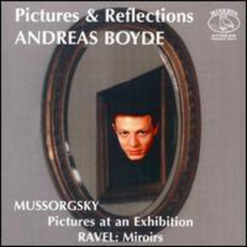 Mussorgsky / Ravel / Boyde, Andreas: Pictures & Reflections