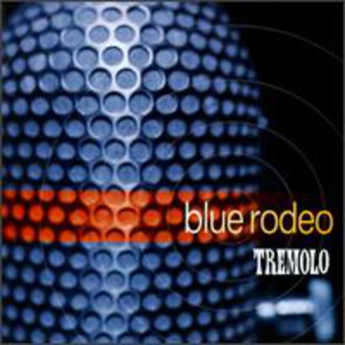 Blue Rodeo: Tremolo