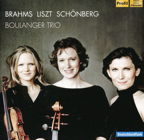 Brahms / Liszt / Schoenberg / Boulanger Trio: Boulanger Trio Plays Brahms & Liszt & Schoenberg