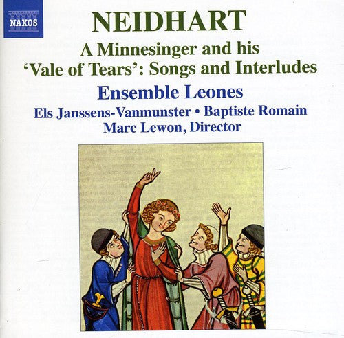 Neidhart / Ensemble Leones / Lewon: Minnesinger & His Vale of Tears: Songs & Interlude