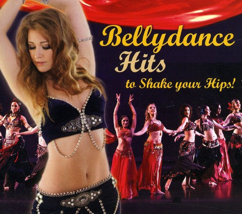 Bellydance Hits to Shake Your Hips / Various: Bellydance Hits To Shake Your Hips!