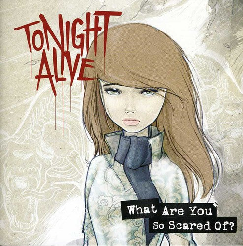 Tonight Alive: What Are You So Scared Of?