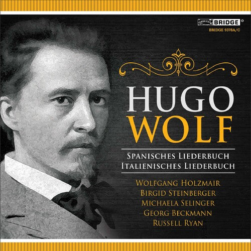 Wolf / Steinberger / Selinger / Holzmair / Ryan: Hugo Wolf: Spanish & Italian Songbook