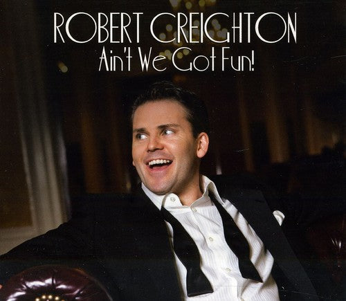 Creighton, Robert: Ain't We Got Fun