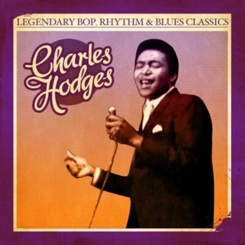 Hodges, Charles: Legendary Bop Rhythm & Blues Classics