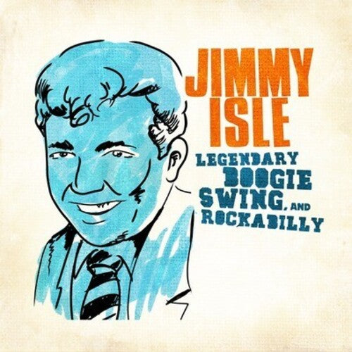 Isle, Jimmy: Legendary Swing Boogie & Rockabilly