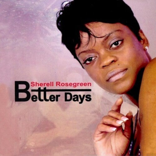 Rosegreen, Sherell: Better Days