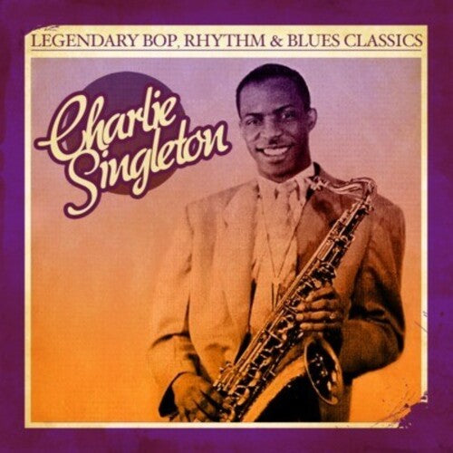 Charlie Singleton: Legendary Bop Rhythm & Blues Classics - COMPACT DISCS