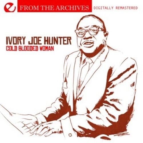 Hunter, Ivory Joe: Cold Blooded Woman: From the Archives