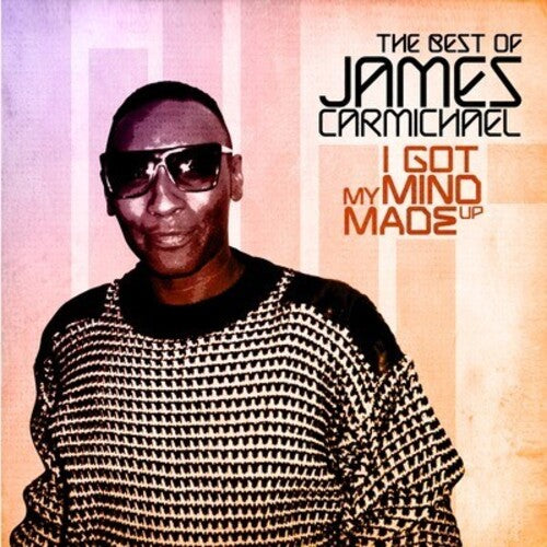 Carmichael, James: I Got My Mind Made Up - the Best of