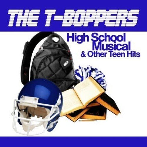 T-Boppers: High School Musical & Other Teen Hits