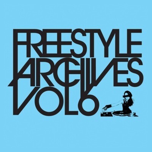 Freestyle Archives Vol. 6 / Various: Freestyle Archives Vol. 6 / Various