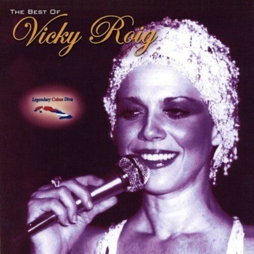 Roig, Vicky: Legendary Cuban Diva, the Best of