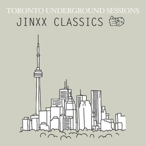 Toronto Underground Sessions / Jinxx Classics: Toronto Underground Sessions / Jinxx Classics