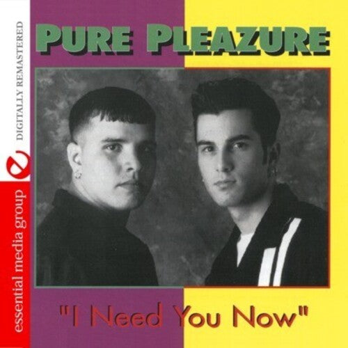 Pure Pleazure: I Need You Now