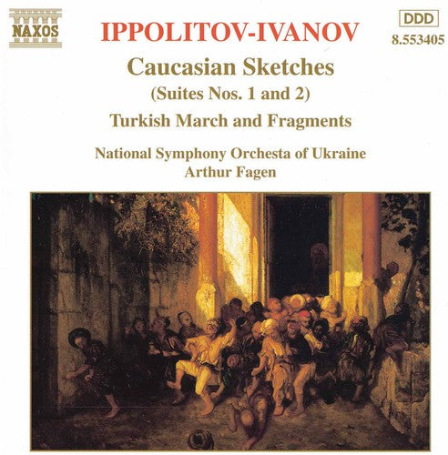 Ippolitov-Ivanov / Fagen / National So of Ukraine: Orchestral Works: Caucasian Sketches