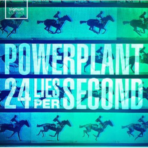 Burgess / Fairclough / Hinde: Powerplant: 24 Lies Per Second