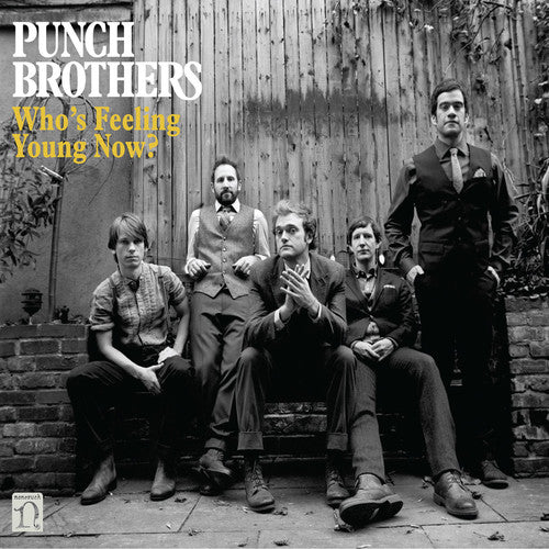 Punch Brothers: Who's Feeling Young Now