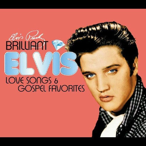 Presley, Elvis: Brilliant Elvis: Love Songs & Gospel Favorites