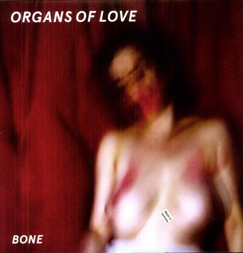 Organs of Love: Bones