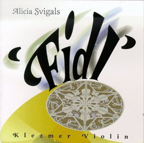 Svigals, Alicia: Fidl: Klezmer Violin