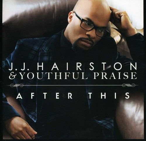 Youthful Praise / Hairston, Jj: After This