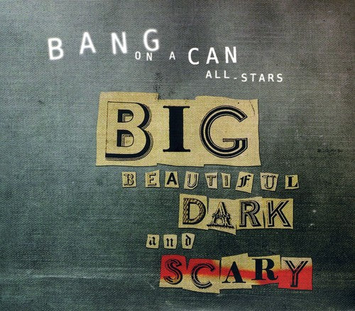 Wolfe / Lang / Bang on a Can All-Stars / Bathgate: Big Beautiful Dark & Scary