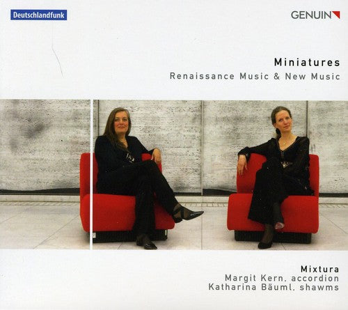 Koch-Raphael / Ensemble Mixtura / Kern / Bauml: Miniatures: Renaissance & New Music