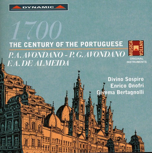 Avondano / De Almeida / Onofri / Bertagnolli: 1700: Century of the Portuguese