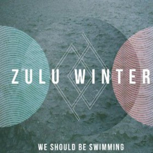 Zulu Winter: We Should Be Swimming